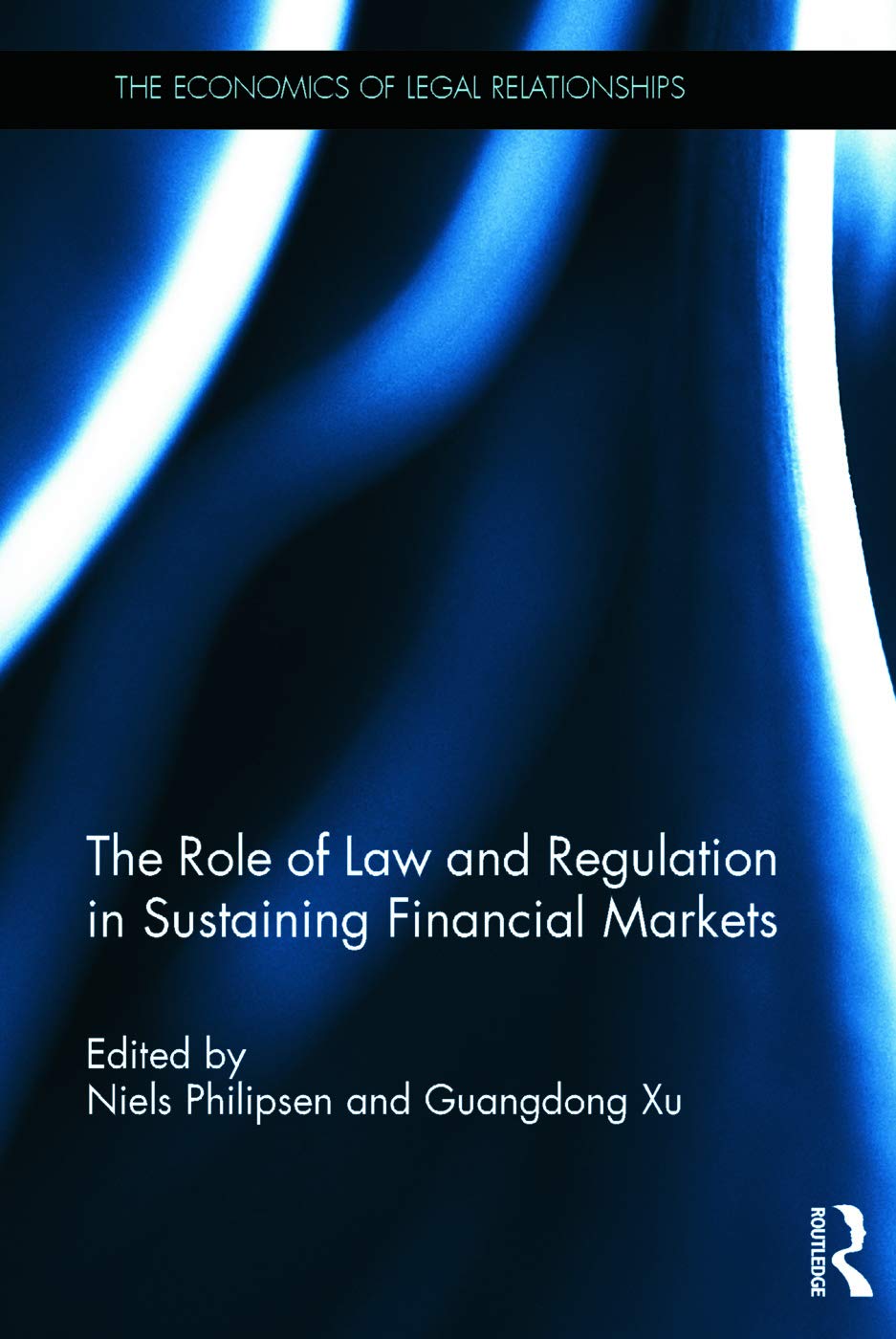 The Role of Law and Regulation in Sustaining Financial Markets (The Economics of Legal Relationships, Band 21) Law