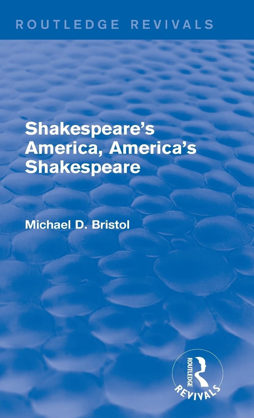 Shakespeare's America, America's Shakespeare (Routledge Revivals) Social Sciences