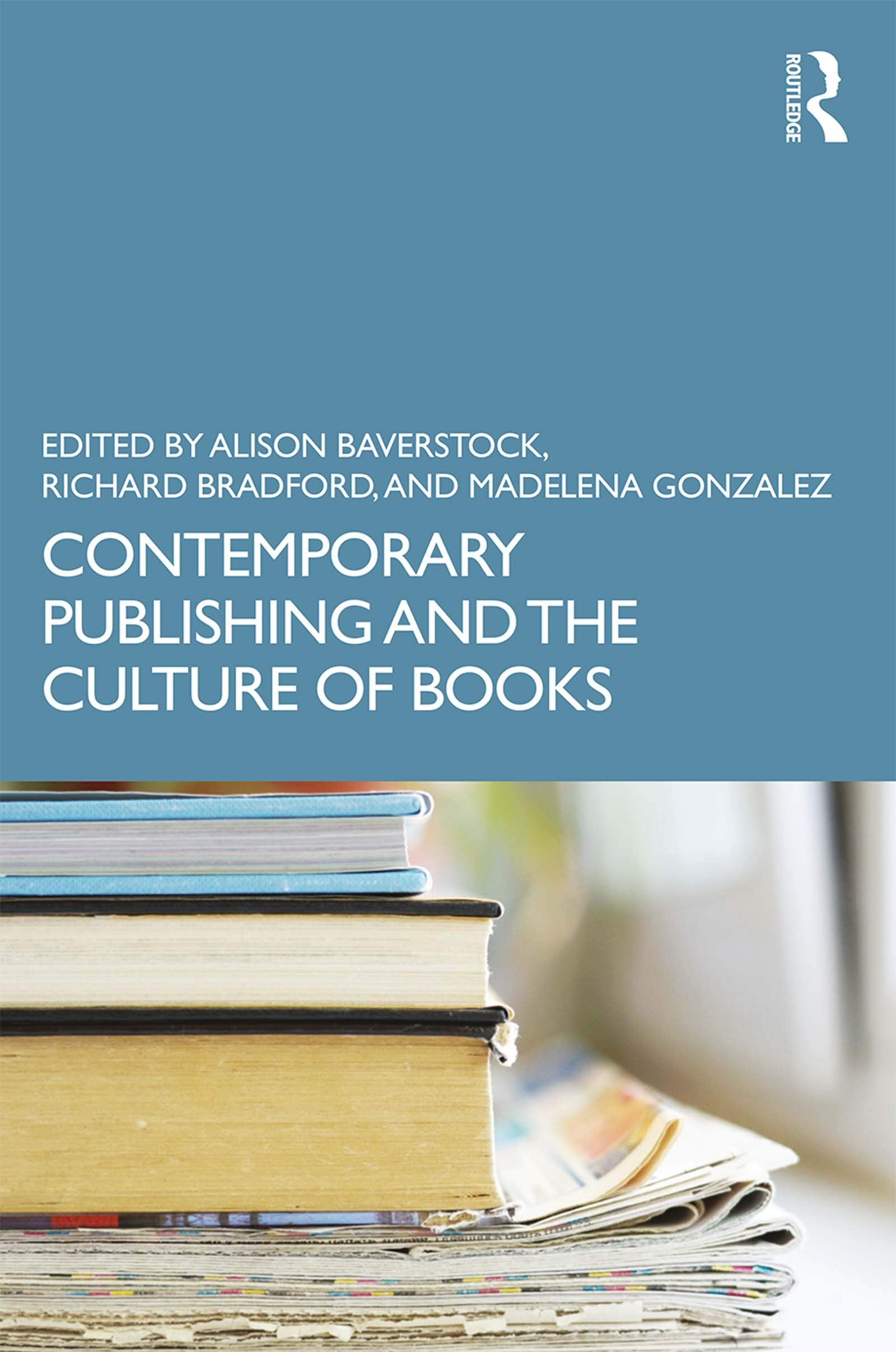 Contemporary Publishing and the Culture of Books (Routledge Literature Companions) Media & Communication