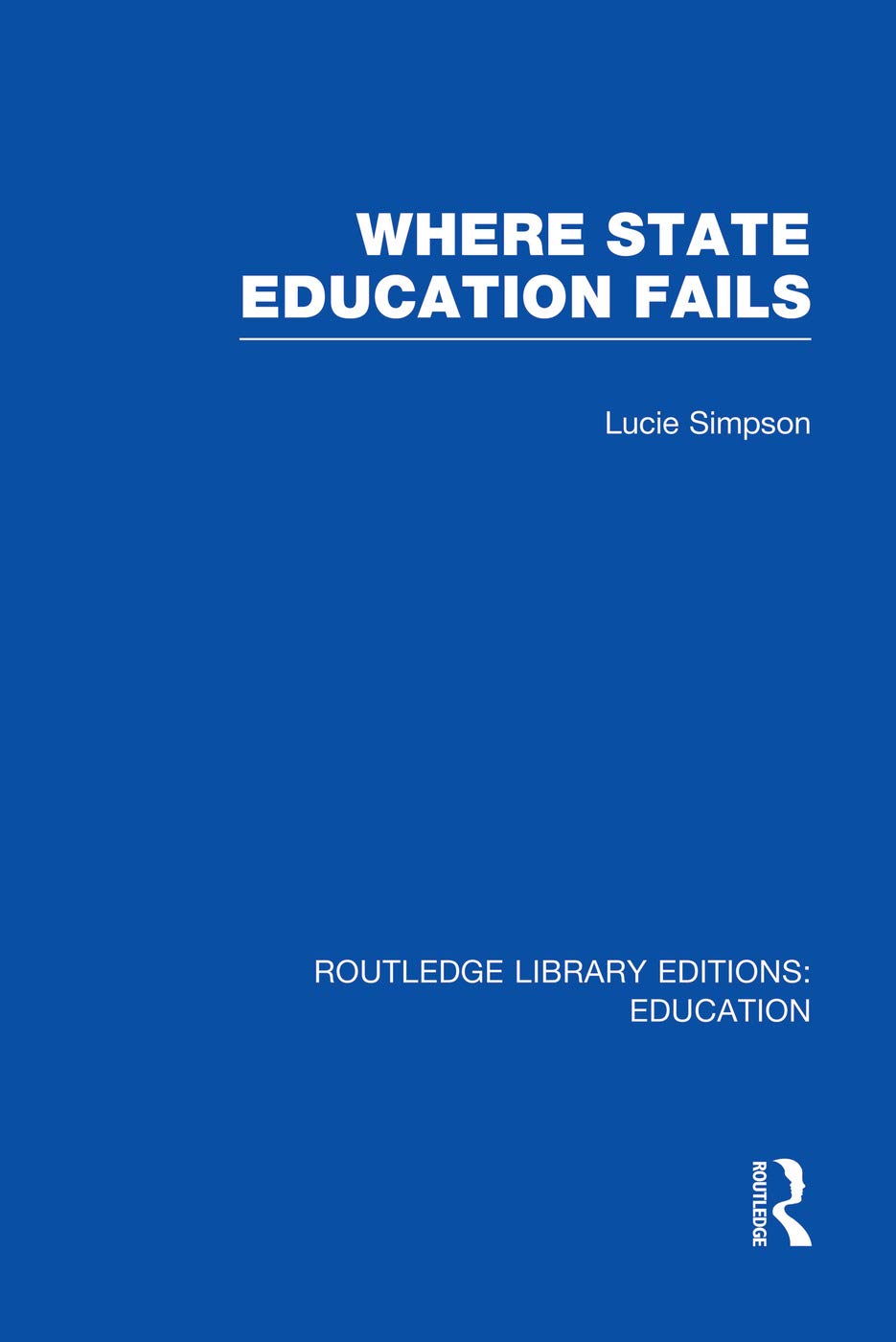 Where State Education Fails (Routledge Library Editions: Education) Education & Training