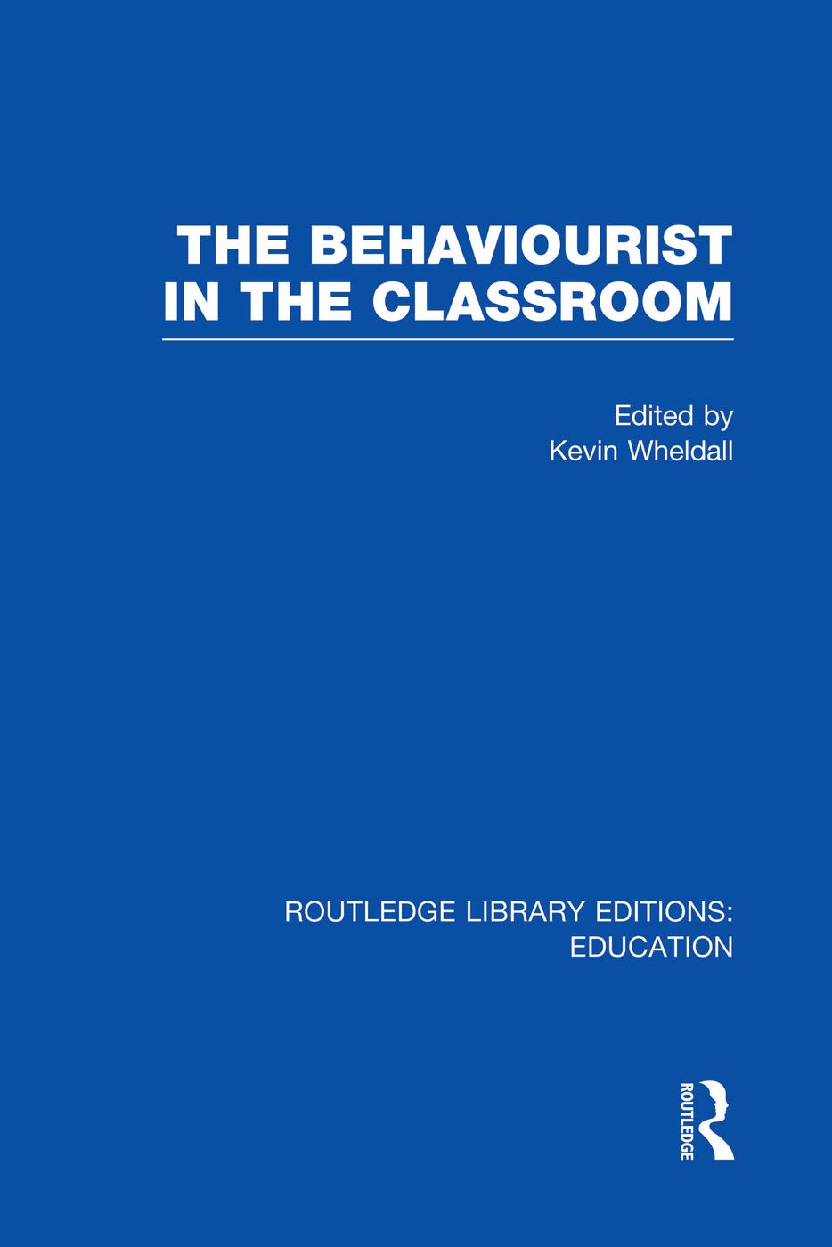 The Behaviourist in the Classroom (Routledge Library Editions: Education) Study Guides