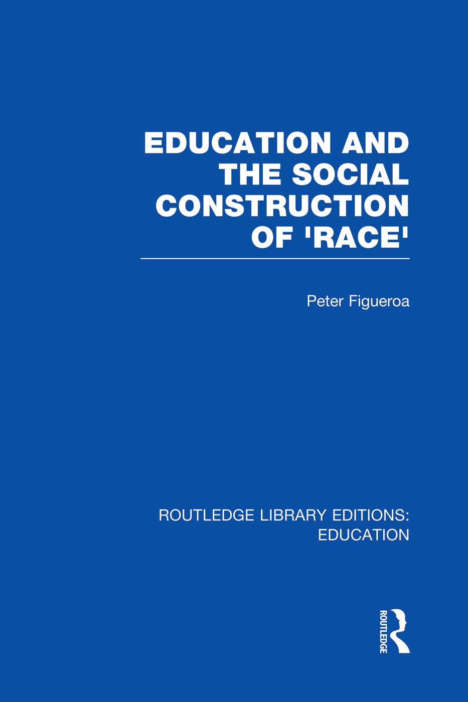Education and the Social Construction of 'Race' (RLE Edu J) (Routledge Library Editions: Education - J) Books