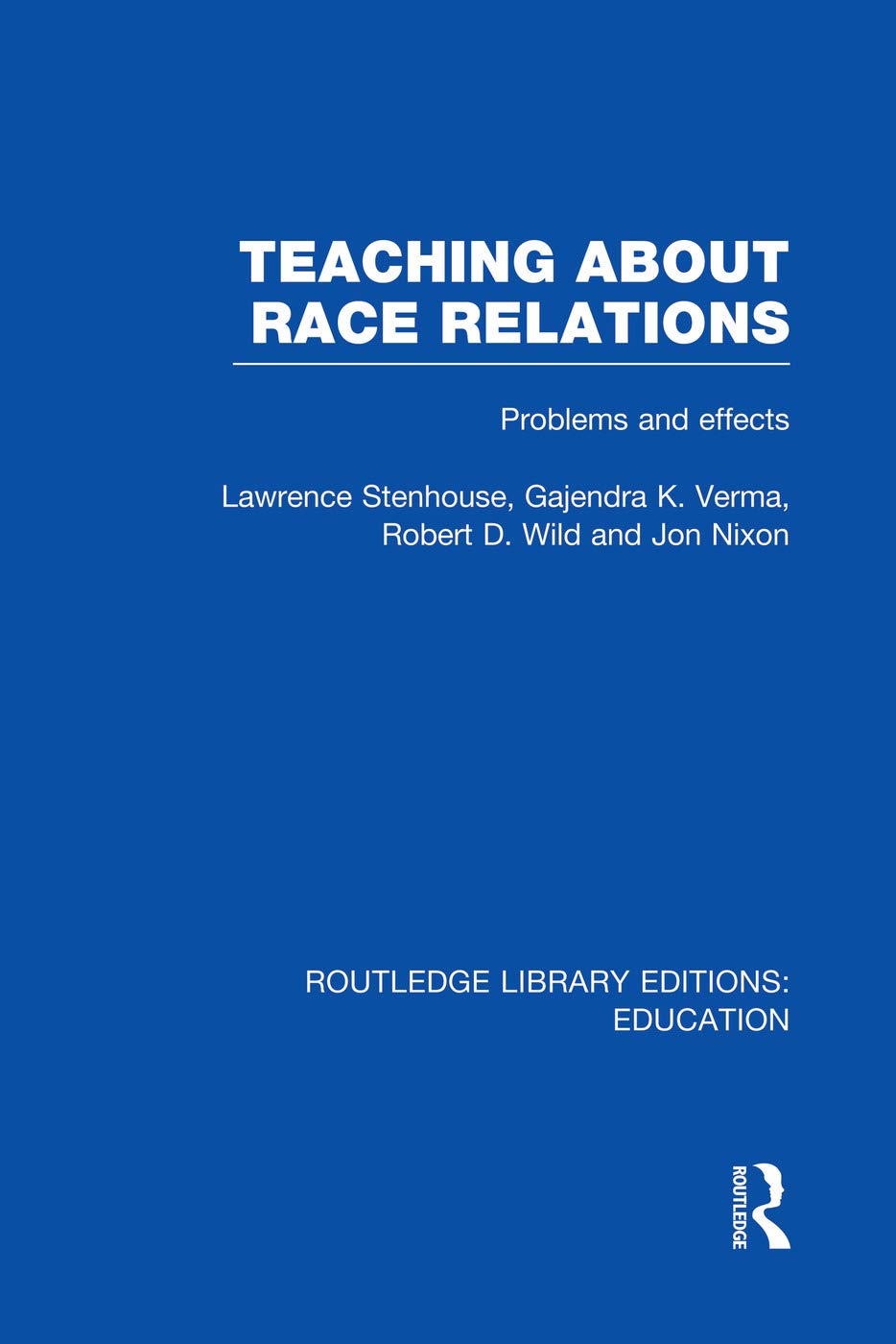 Teaching About Race Relations (RLE Edu J): Problems and Effects (Routledge Library Editions: Education - J) Study Guides