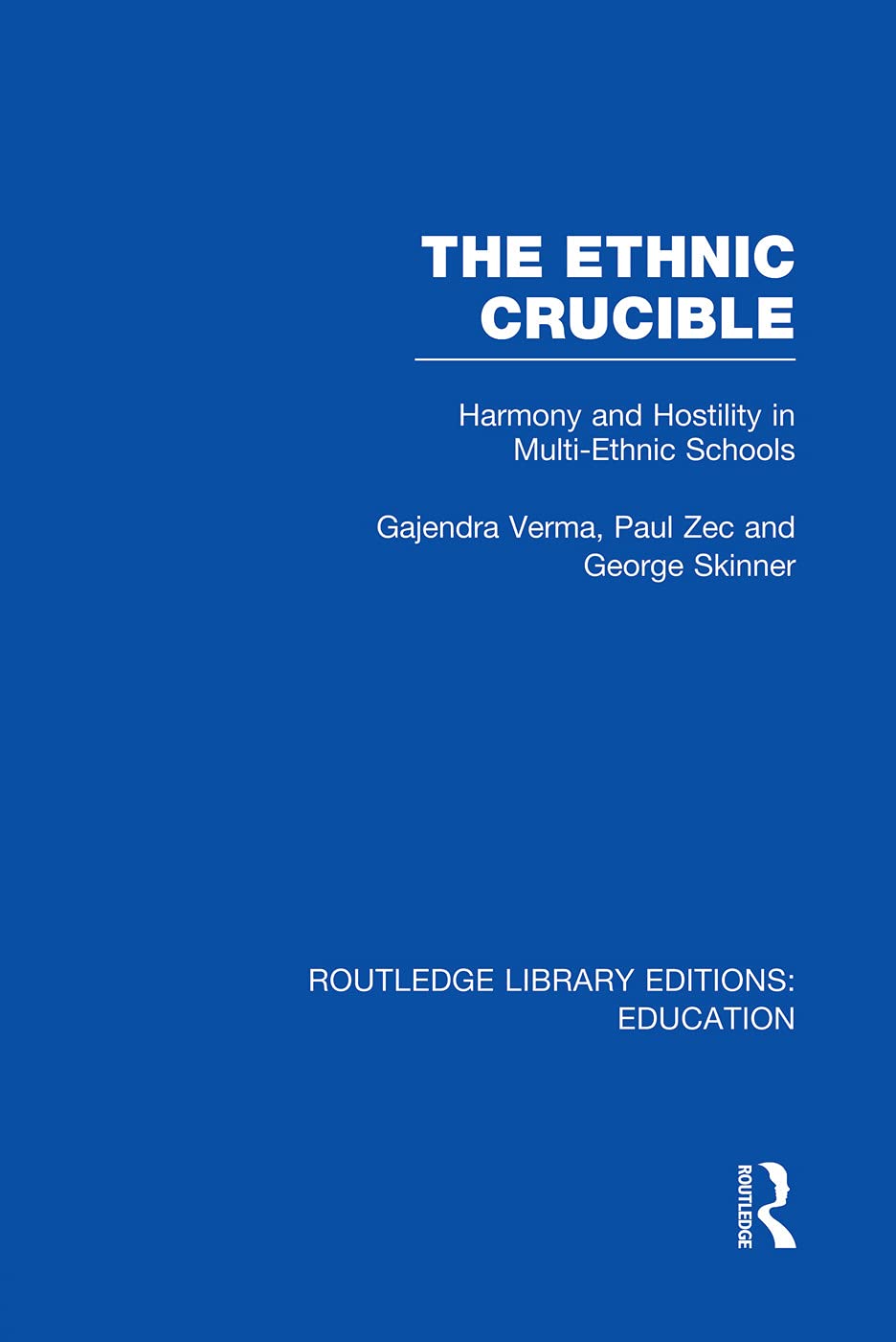 The Ethnic Crucible (RLE Edu J): Harmony and Hostility in Multi-Ethnic Schools (Routledge Library Editions: Education - J) Education & Training