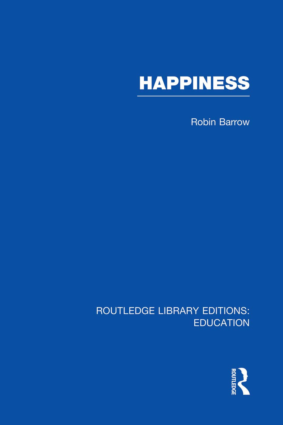 Happiness (RLE Edu K) (Routledge Library Editions: Education - K) Education & Training