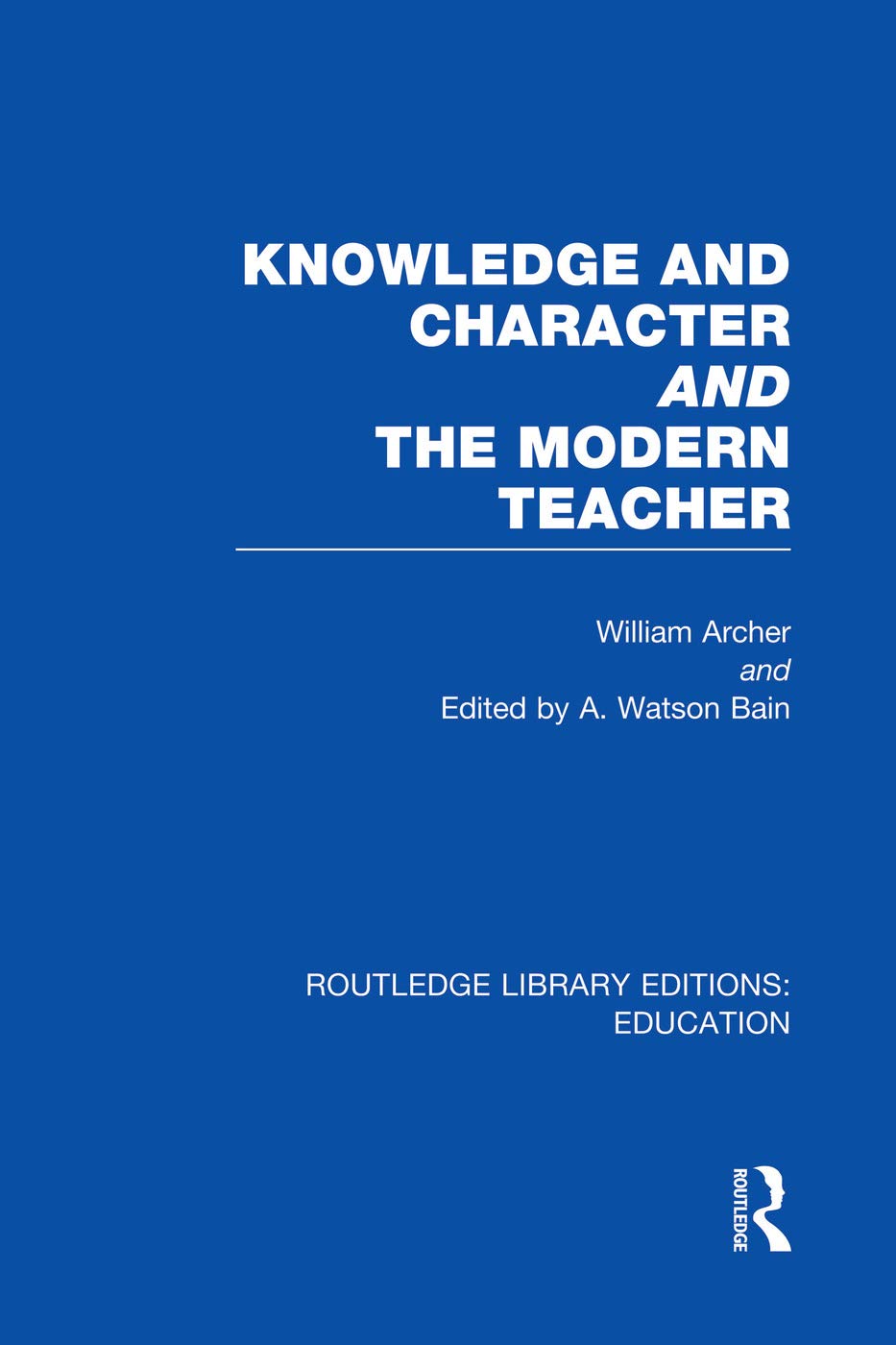Knowledge and Character bound with The Modern Teacher(RLE Edu K) (Routledge Library Editions: Education - K) Education & Training
