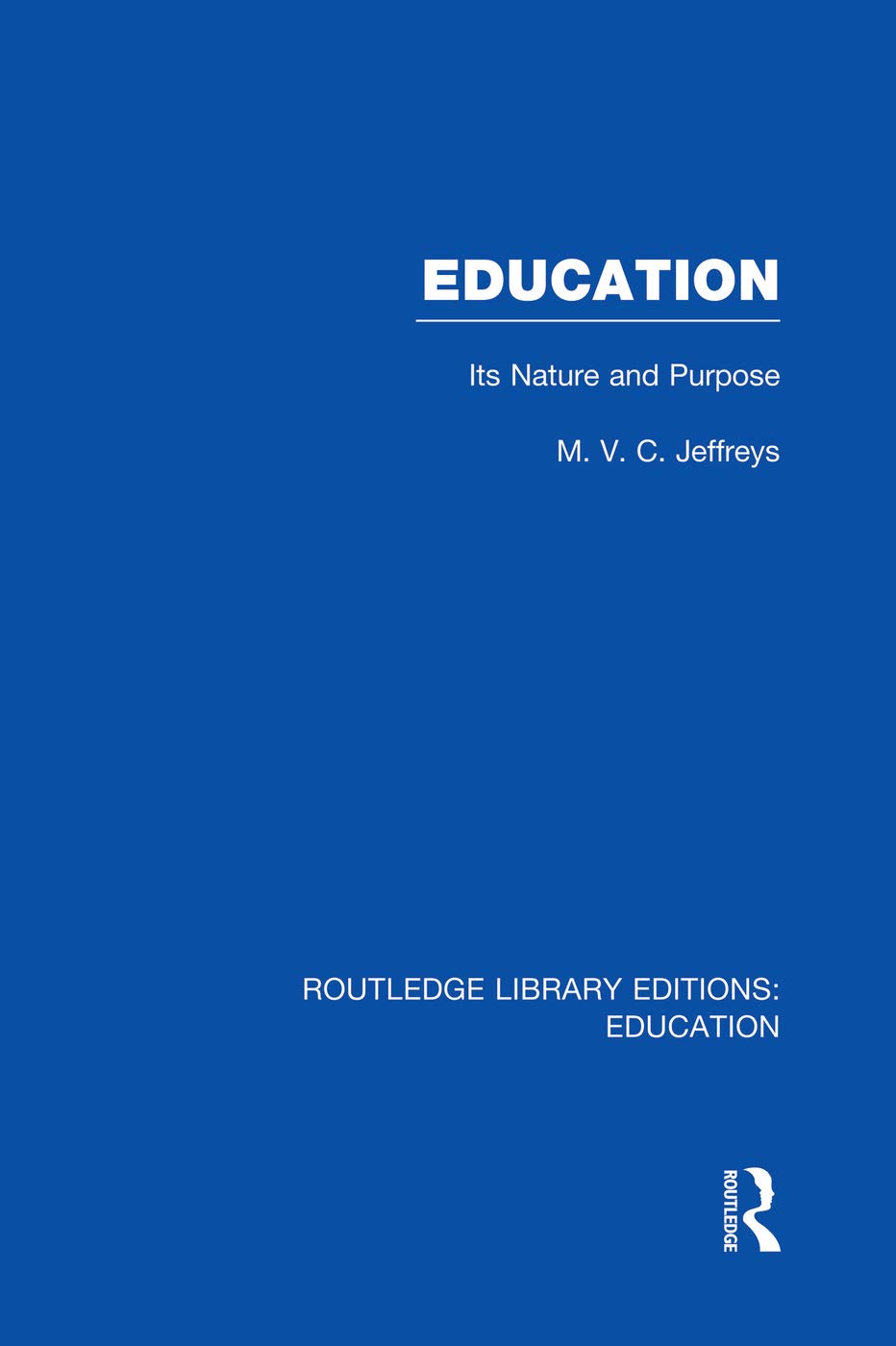 Education (RLE Edu K): Its Nature and Purpose (Routledge Library Editions: Education - K) Education & Training