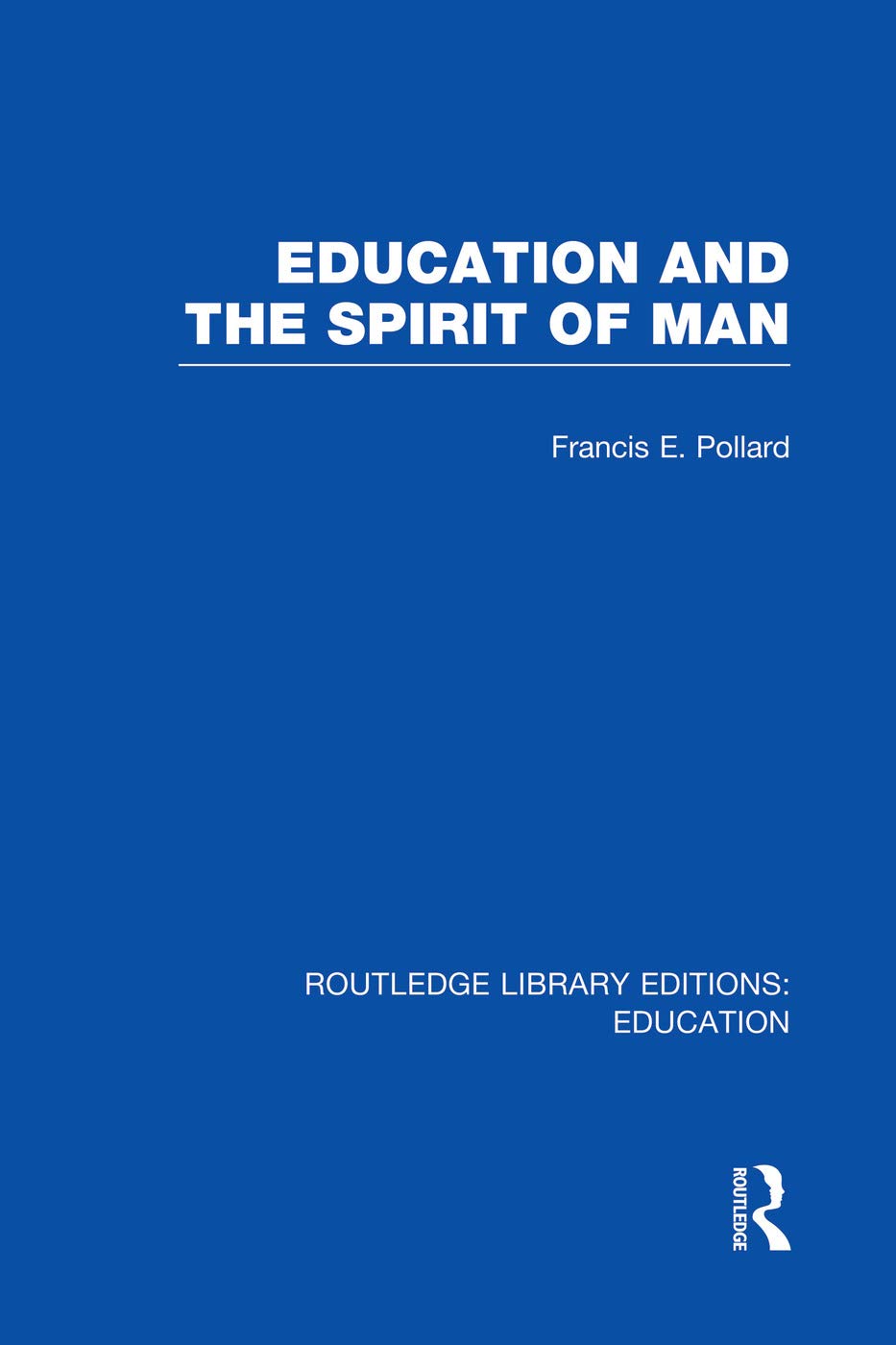 Education and the Spirit of Man (RLE Edu K) (Routledge Library Editions: Education - K) Education & Training