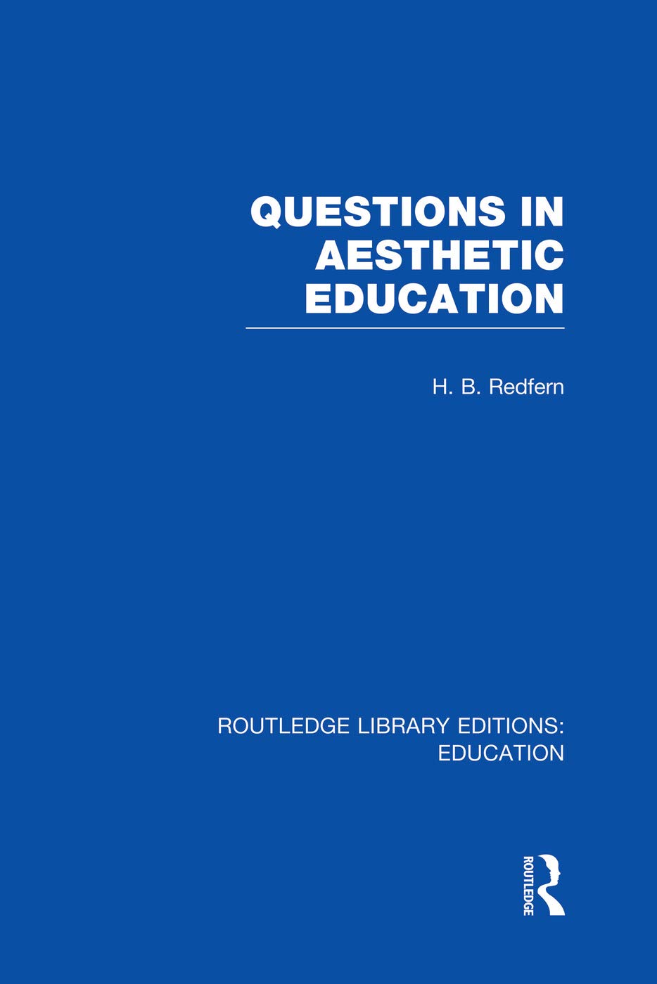 Questions in Aesthetic Education (RLE Edu K) (Routledge Library Editions: Education - K) Philosophy