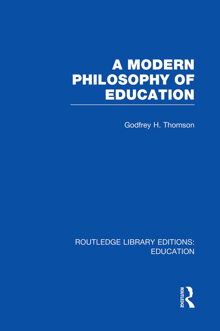 A Modern Philosophy of Education (RLE Edu K) (Routledge Library Editions: Education - K) Education & Training