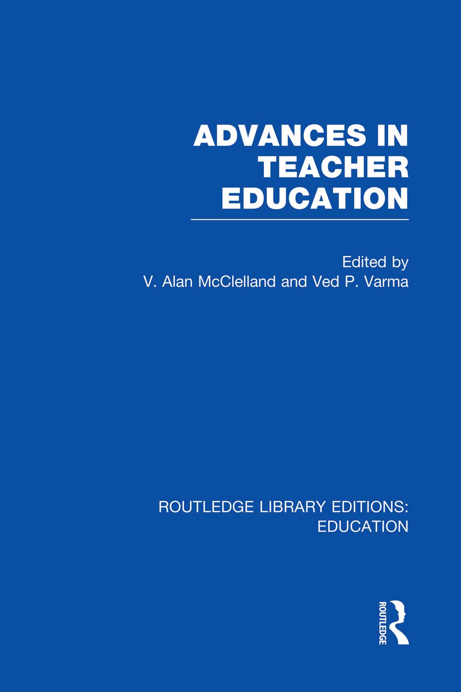 Advances in Teacher Education (RLE Edu N) (Routledge Library Editions: Education - N) Business, Finance & Career