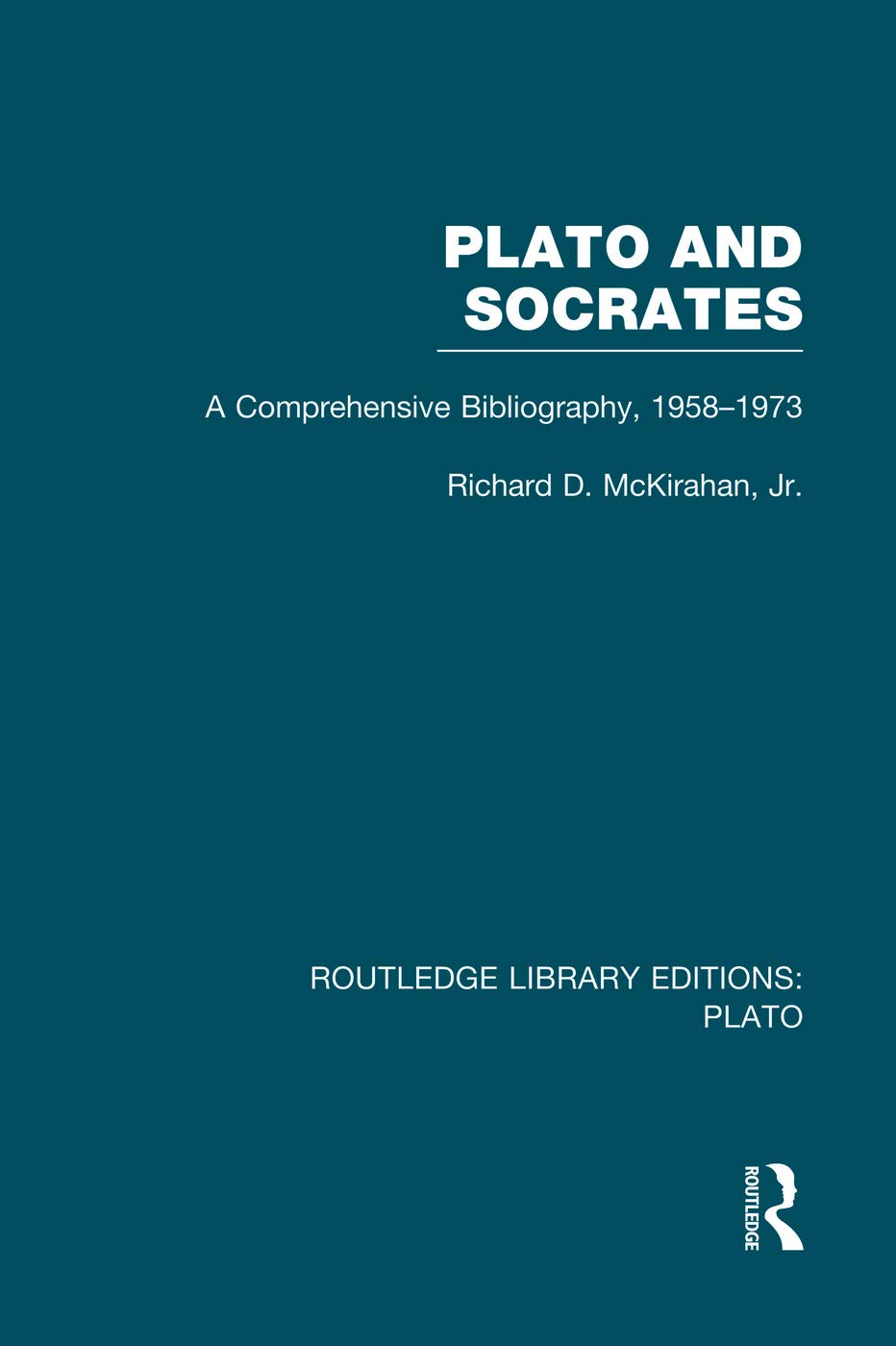 Plato and Socrates (RLE: Plato): A Comprehensive Bibliography, 1958-1973 (Routledge Library Editions: Plato) Philosophy