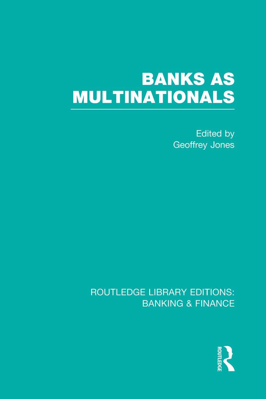 Banks as Multinationals (RLE Banking & Finance) (Routledge Library Editions: Banking & Finance, 18, Band 18) Business, Finance & Career