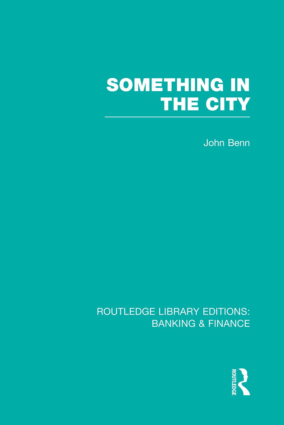 Something in the City (RLE Banking & Finance) (Routledge Library Editions: Banking & Finance) Business, Finance & Career