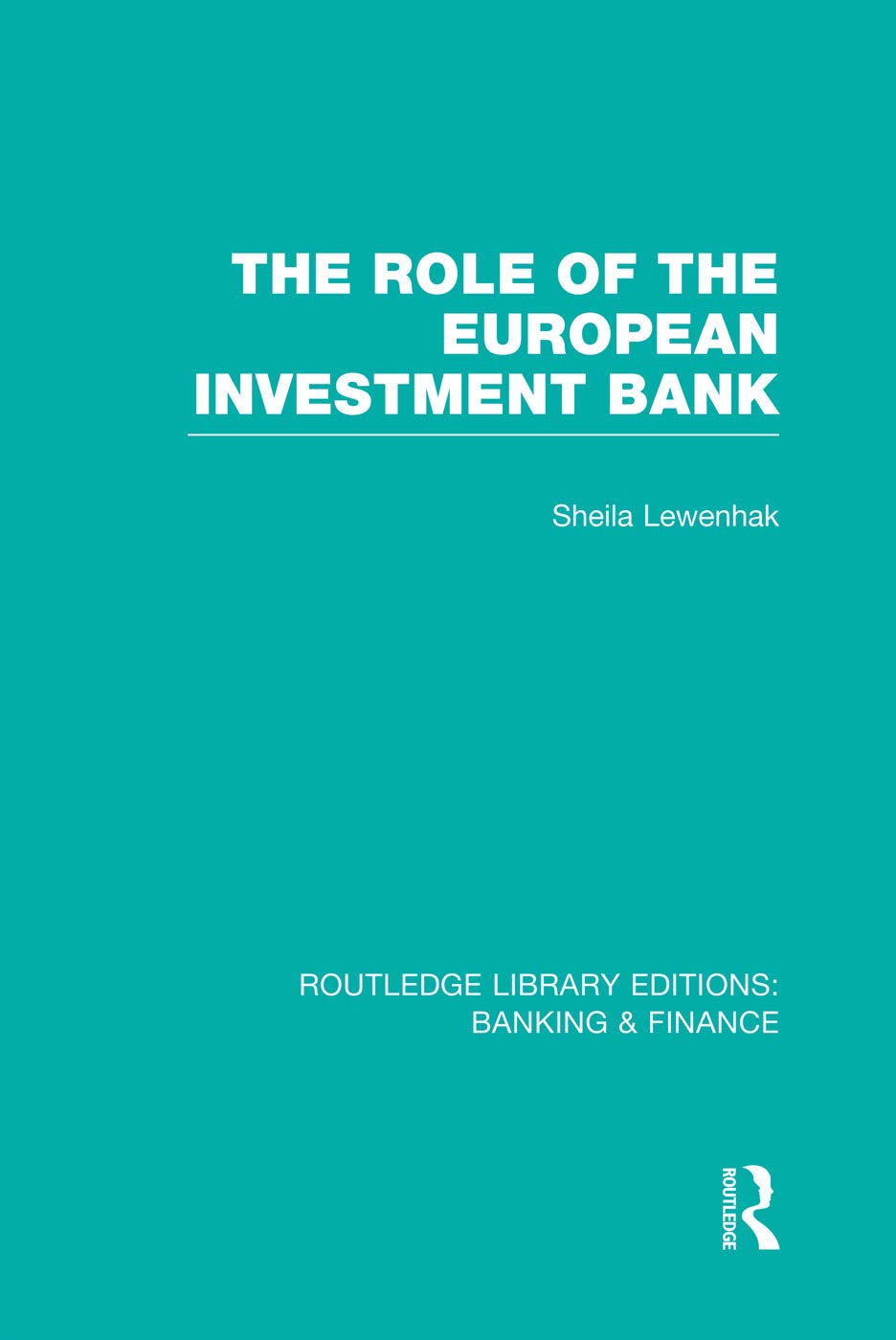 The Role of the European Investment Bank (RLE Banking & Finance) (Routledge Library Editions: Banking & Finance) Business, Finance & Career