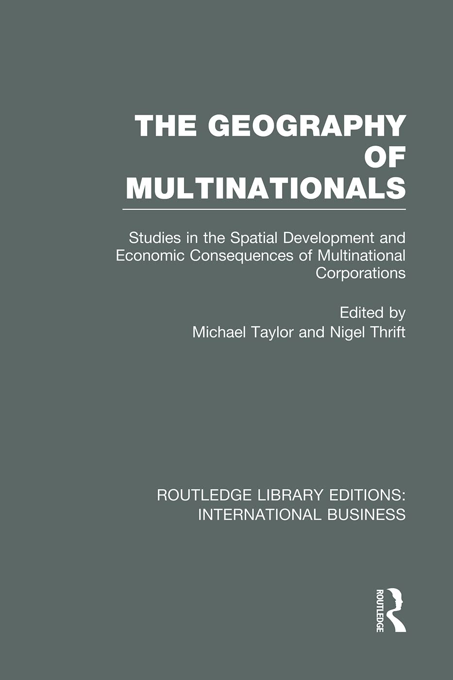 The Geography of Multinationals (RLE International Business): Studies in the Spatial Development and Economic Consequences of Multinational ... Library Editions: International Business) Business, Finance & Career
