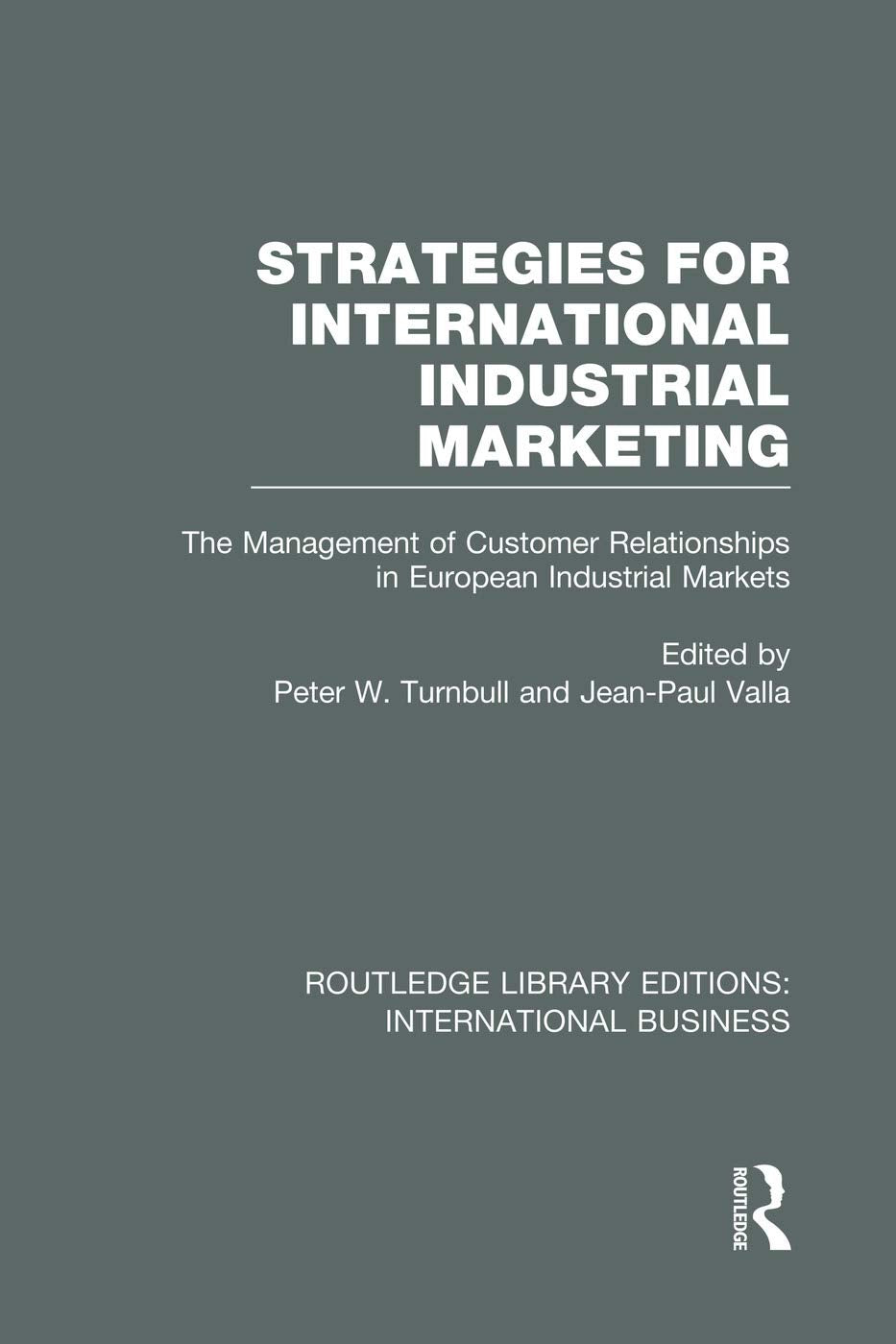 Strategies for International Industrial Marketing (RLE International Business): The Management of Customer Relationships in European Industrial ... Library Editions: International Business) Business, Finance & Career