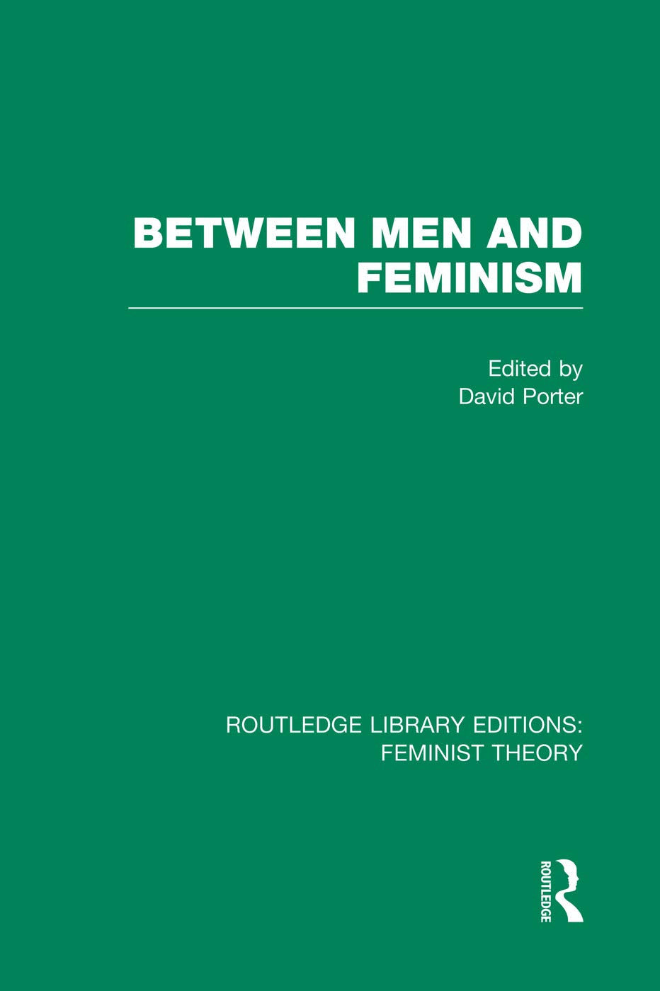 Between Men and Feminism (RLE Feminist Theory): Colloquium: Papers (Routledge Library Editions: Feminist Theory) Books