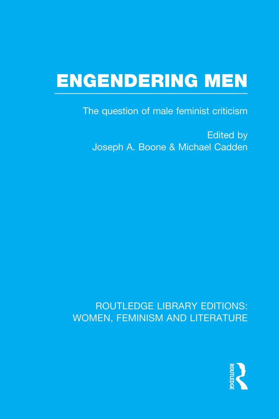 Engendering Men: The Question of Male Feminist Criticism (Routledge Library Editions: Women, Feminism and Literature, 3, Band 3) Books