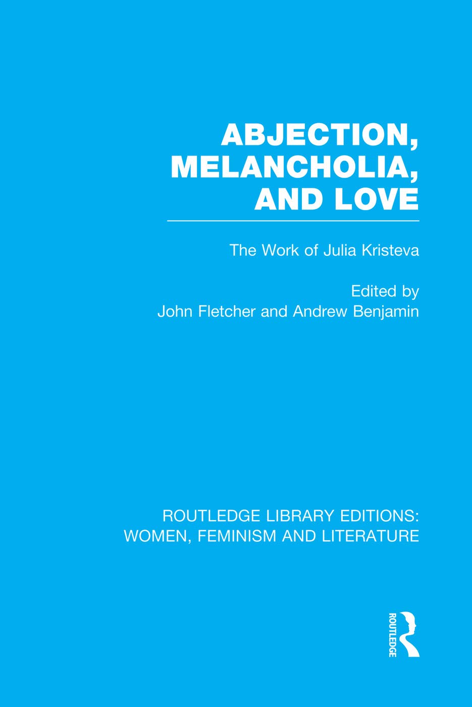 Abjection, Melancholia and Love: The Work of Julia Kristeva (Rle: Women, Feminism and Literature) Books