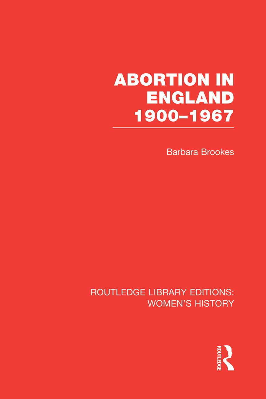 Abortion in England 1900-1967 (Routledge Library Editions: Women's History) Law
