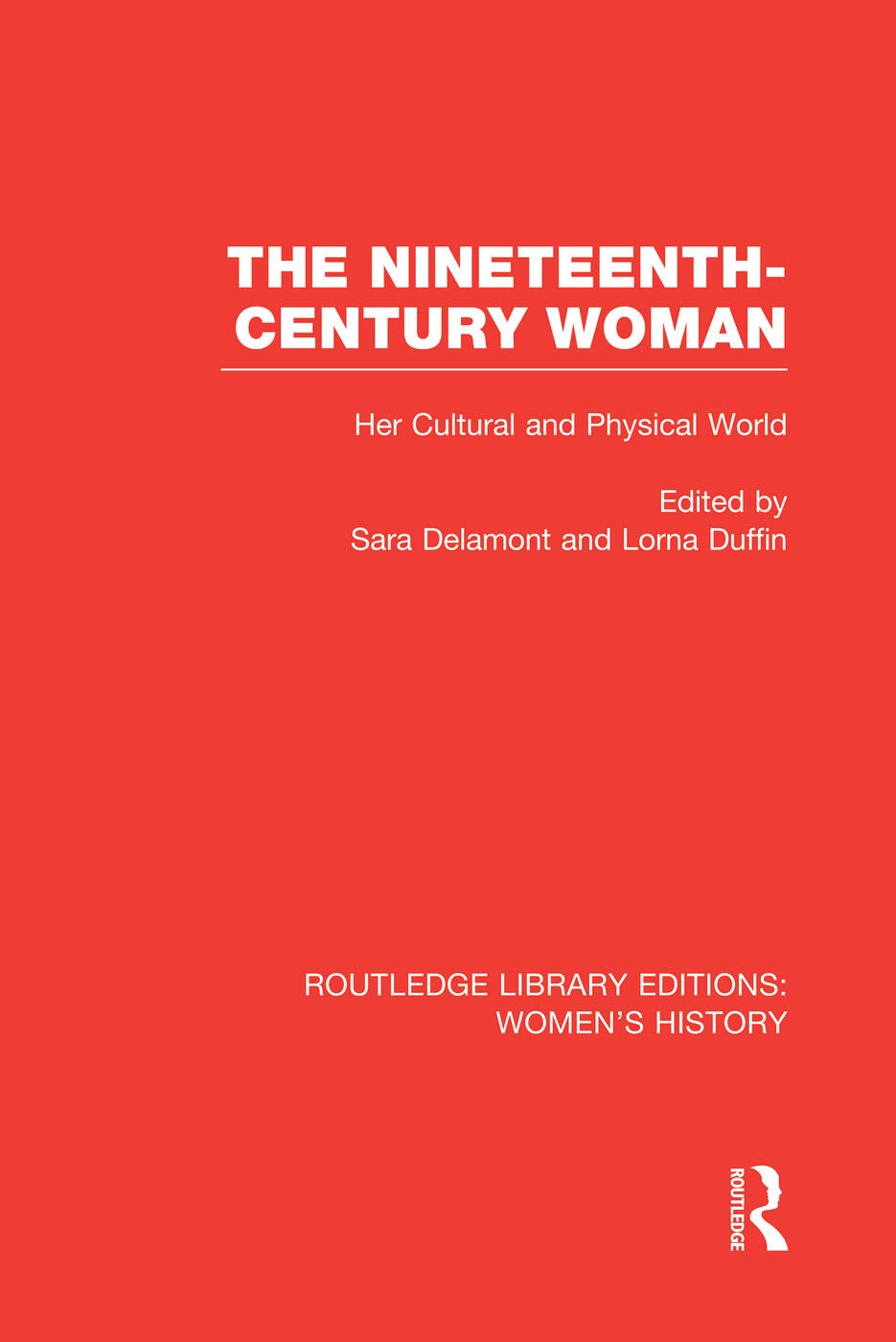 The Nineteenth-century Woman: Her Cultural and Physical World (Routledge Library Editions: Women's History) Books