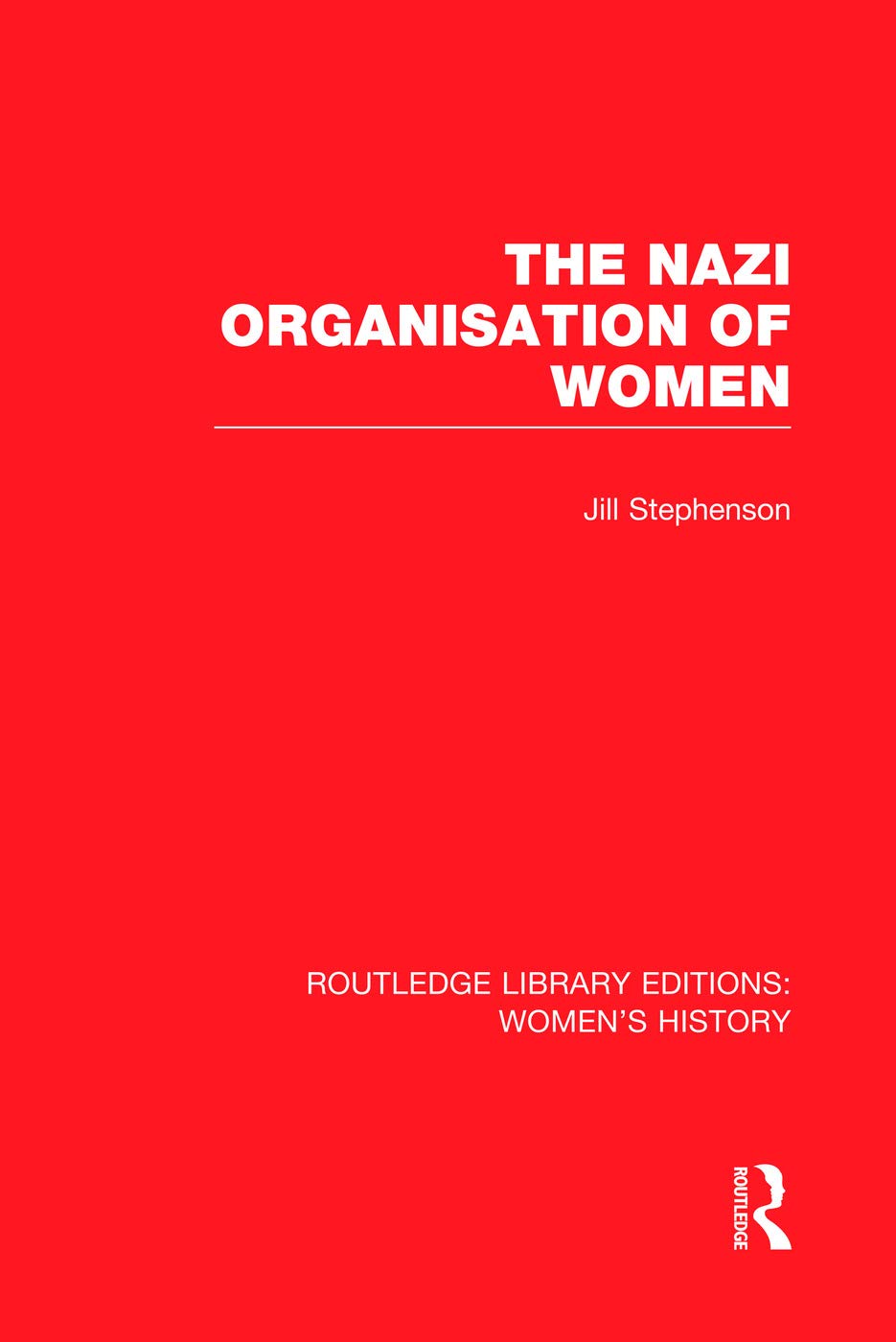 The Nazi Organisation of Women (Routledge Library Editions: Women's History, Band 34) Books