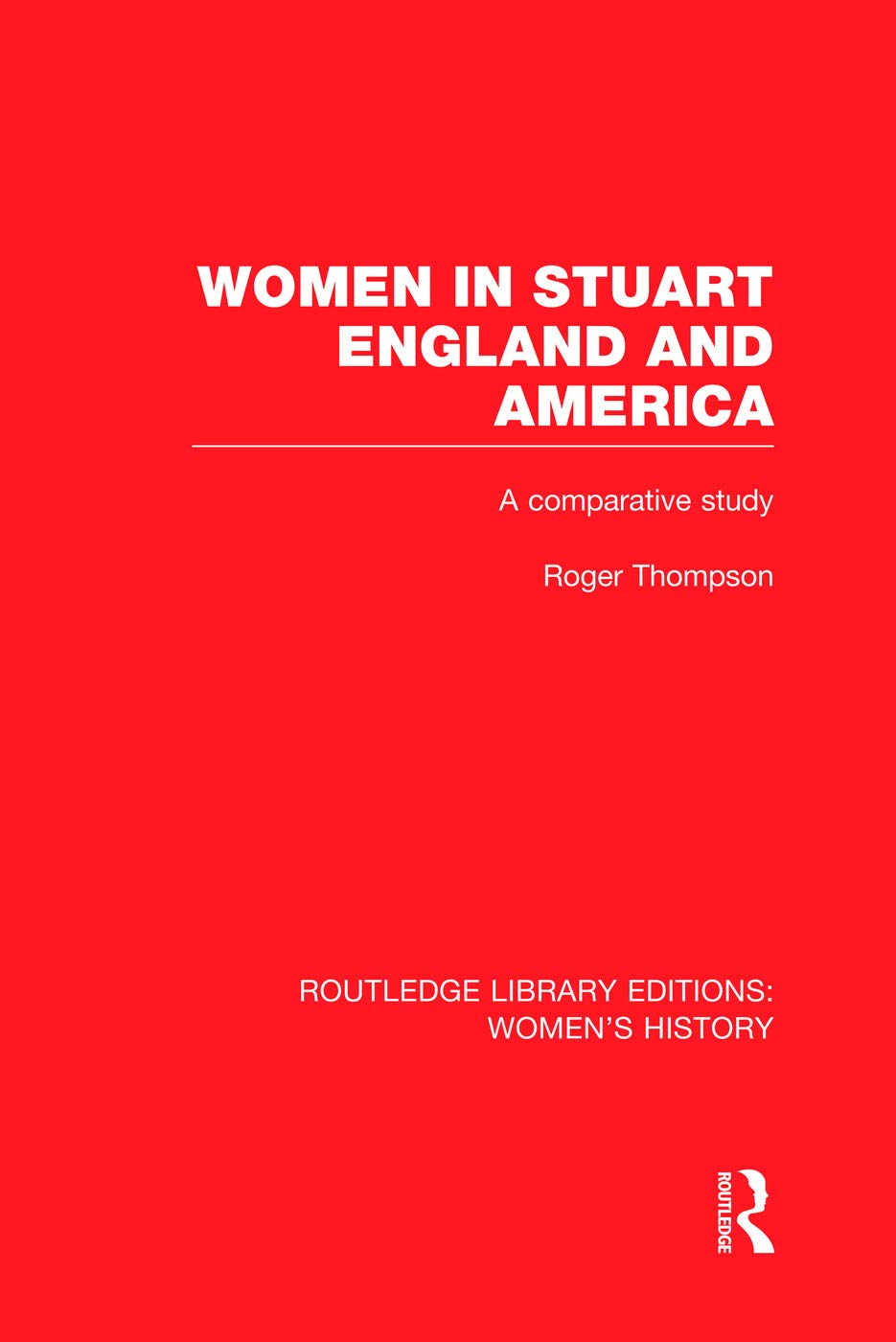 Women in Stuart England and America: A Comparative Study (Routledge Library Editions: Women's History, 38, Band 38) Books