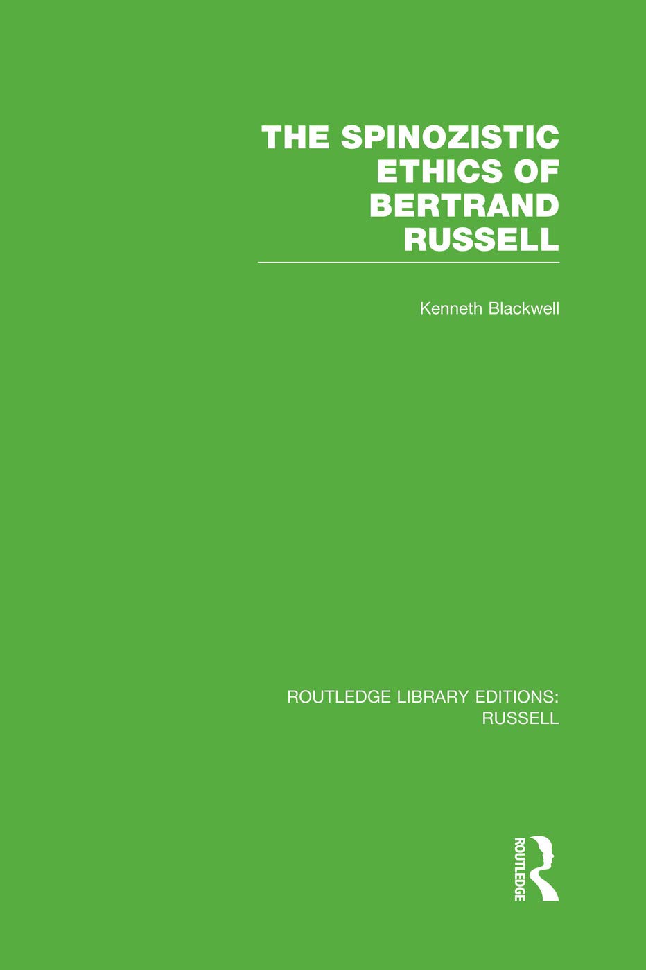 The Spinozistic Ethics of Bertrand Russell (Routledge Library Editions: Russell) Philosophy