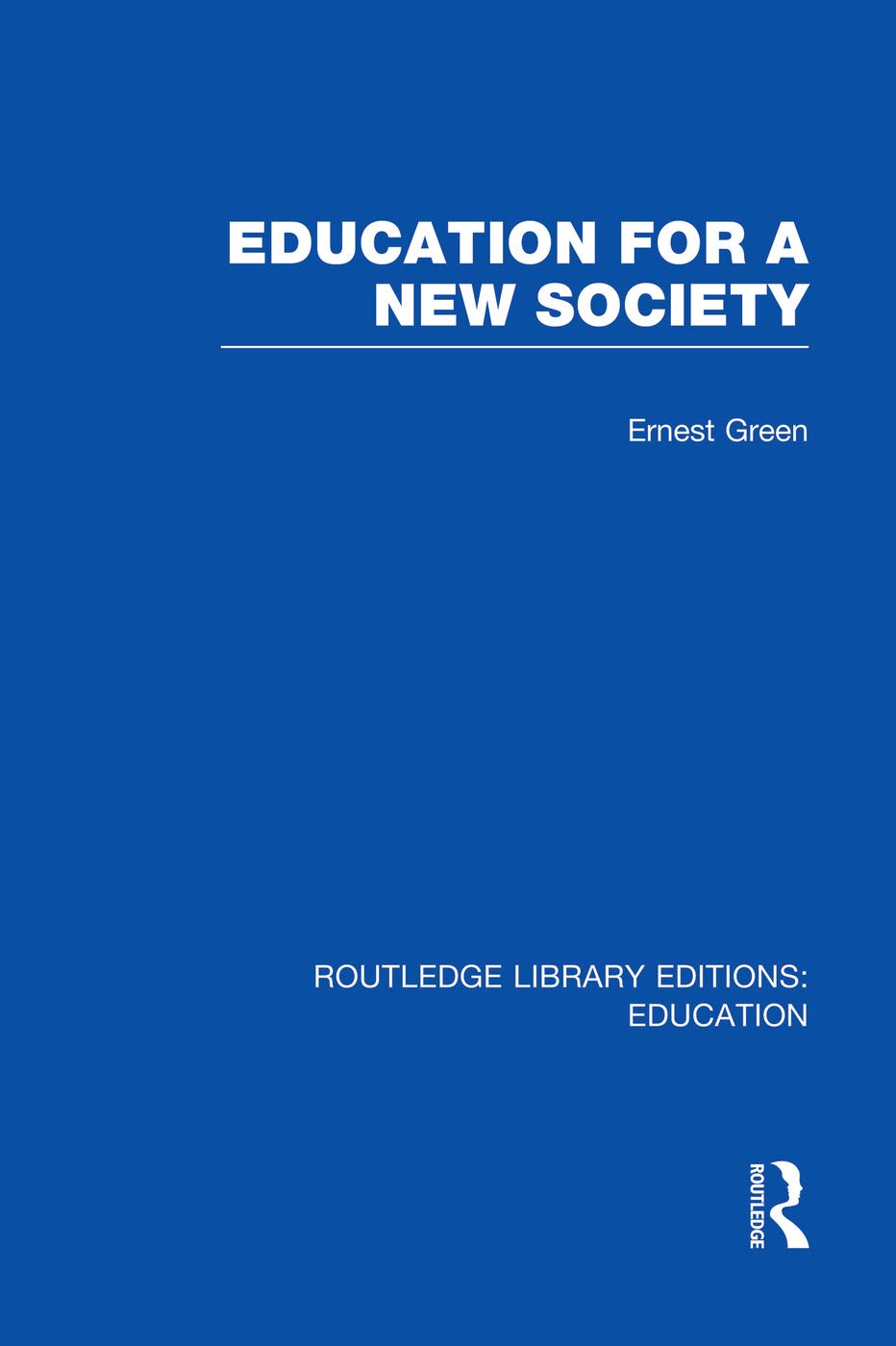 Education For A New Society (RLE Edu L Sociology of Education) (Routledge Library Editions: Education - Sociology of Education - L) Education & Training