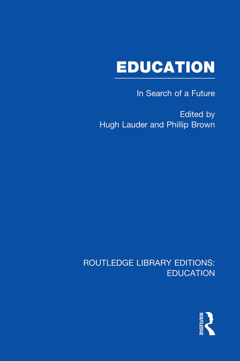 Education (RLE Edu L Sociology of Education): In Search of a Future (Routledge Library Editions: Education - Sociology of Education - L) Education & Training