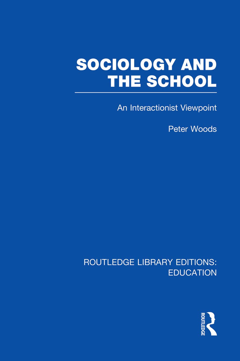 Sociology and the School (RLE Edu L): An Interactionist Viewpoint (Routledge Library Editions: Education, 209, Band 209) Social Sciences