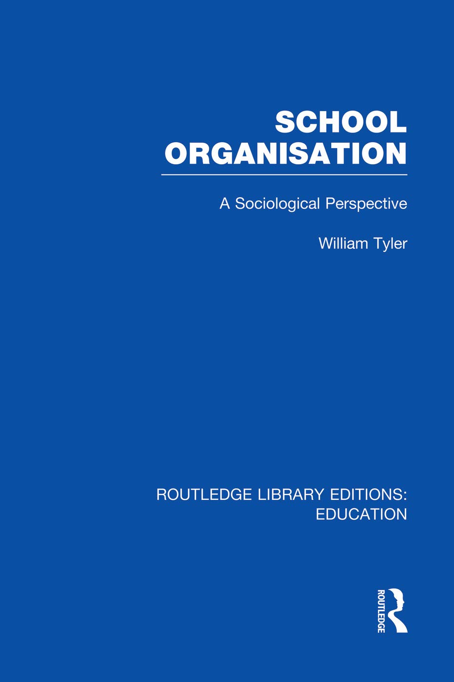 School Organisation (RLE Edu L): A Sociological Perspective (Routledge Library Editions: Education - L) Education & Training