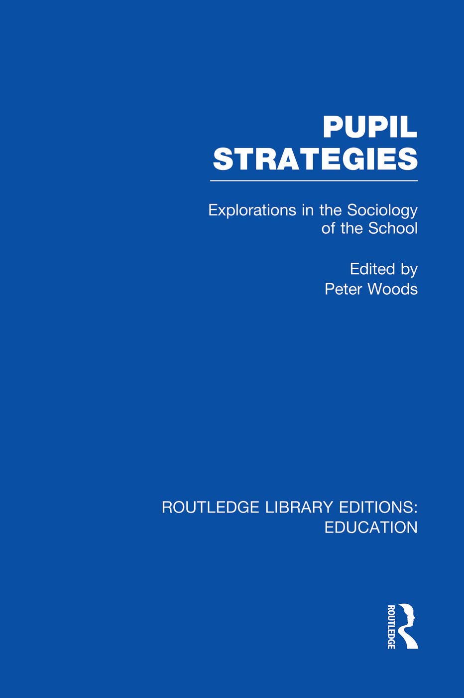 Pupil Strategies (RLE Edu L): Explorations in the Sociology of the School (Routledge Library Editions: Education - L) Education & Training