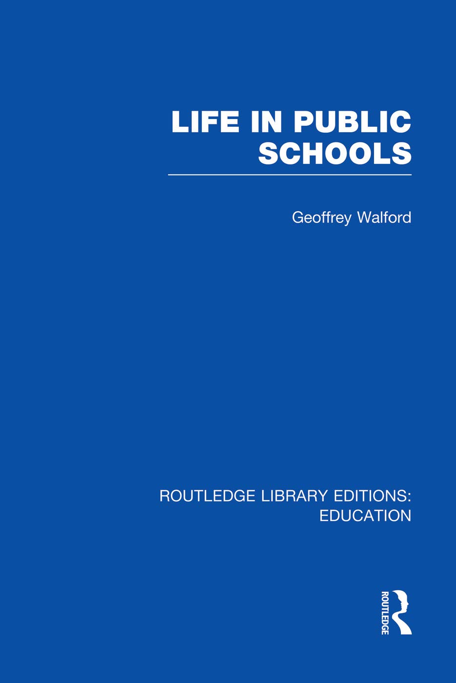 Life in Public Schools (RLE Edu L) (Routledge Library Editions: Education - L) Education & Training
