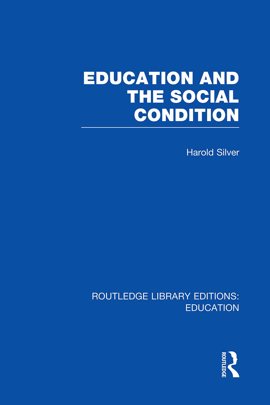 Education and the Social Condition (RLE Edu L) (Routledge Library Editions: Education, Band 199) Education & Training