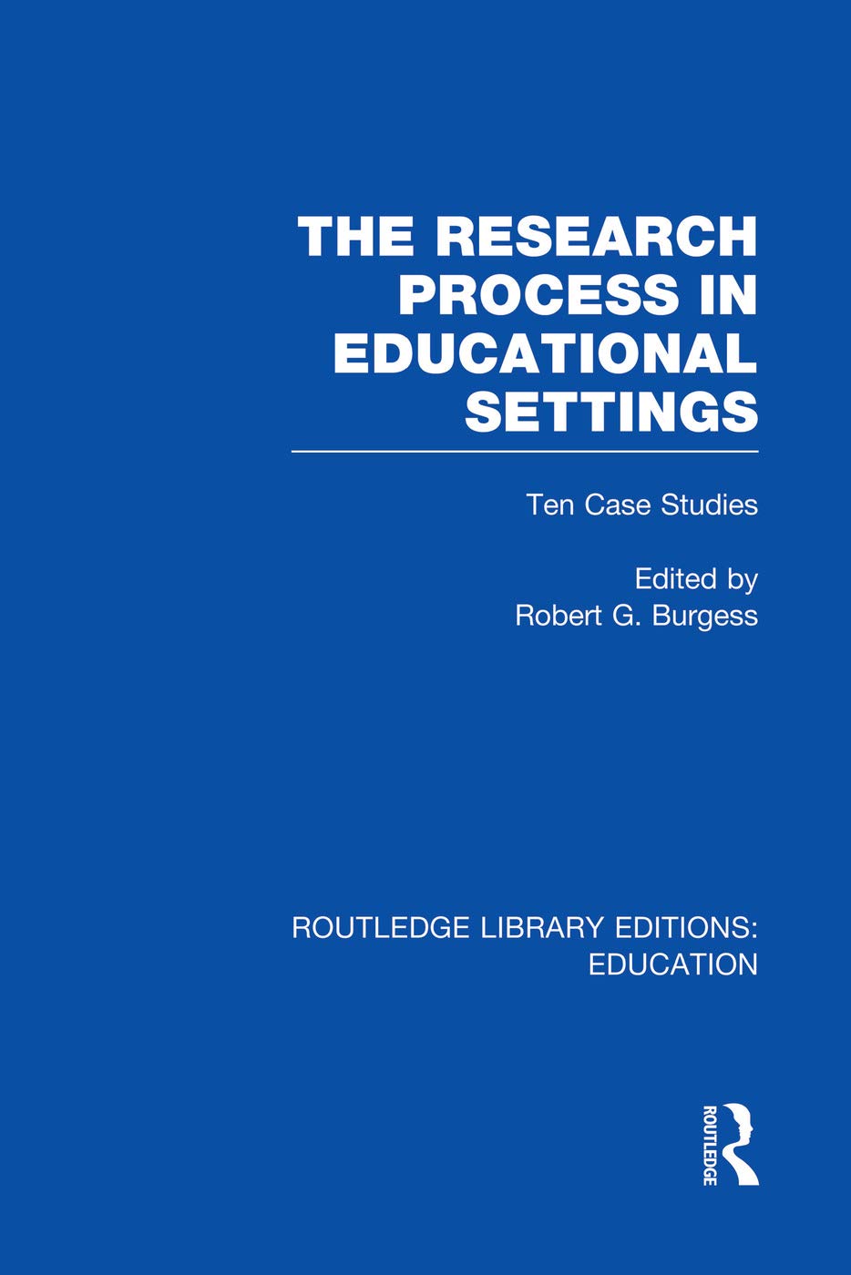 The Research Process in Educational Settings (RLE Edu L): Ten Case Studies (Routledge Library Editions: Education - L) Natural Sciences