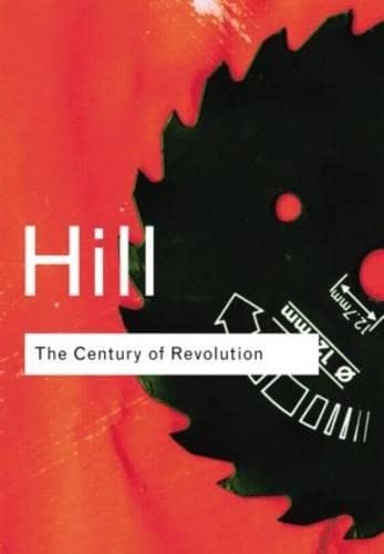 The Century of Revolution 1603-1714 (Routledge Classics) Politics & History