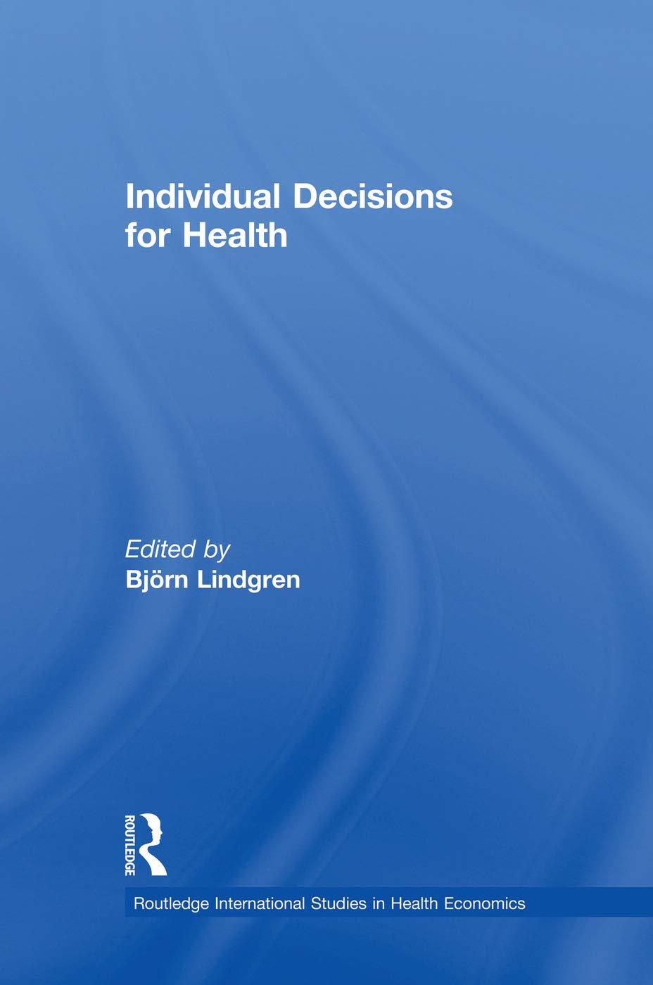 Individual Decisions for Health (Routledge International Studies in Health Economics) Business, Finance & Career