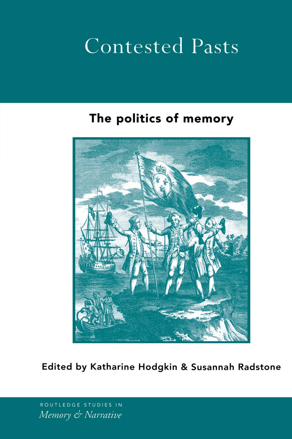Contested Pasts: The Politics of Memory (Routledge Studies in Memory and Narrative) General education