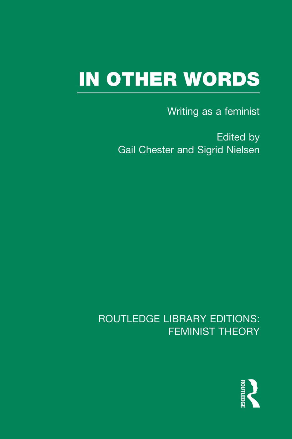 In Other Words (RLE Feminist Theory): Writing As a Feminist (Routledge Library Editions: Feminist Theory) Books