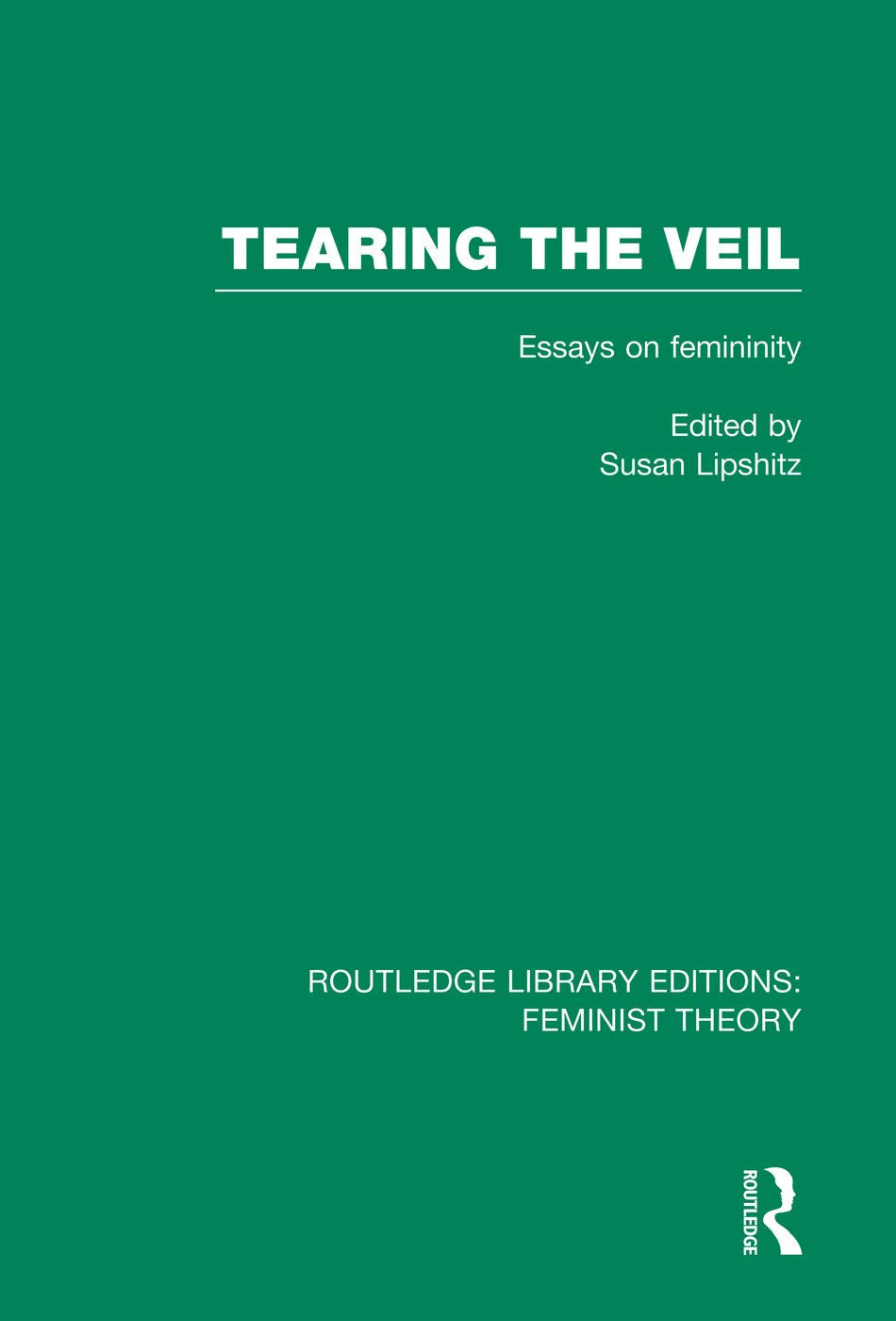 Tearing the Veil (RLE Feminist Theory): Essays on Femininity (Routledge Library Editions: Feminist Theory) Books