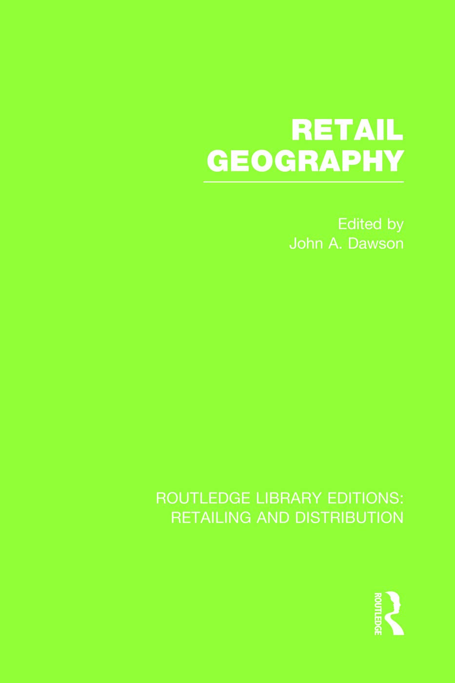 Retail Geography (RLE Retailing and Distribution) (Routledge Library Editions: Retailing and Distribution) Social Sciences
