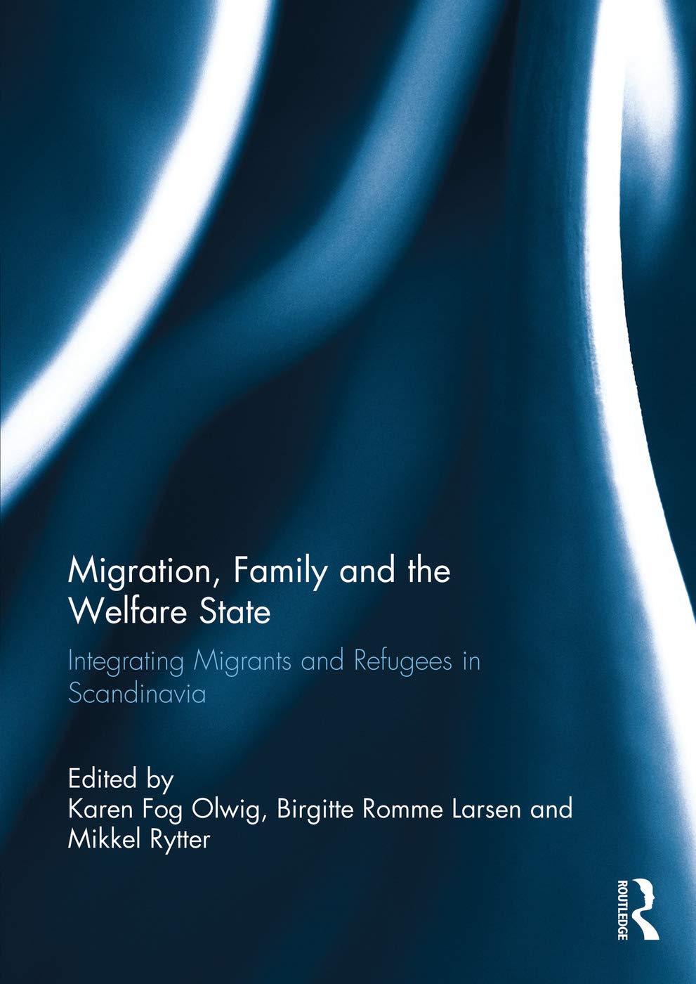 Migration, Family and the Welfare State: Integrating Migrants and Refugees in Scandinavia Law