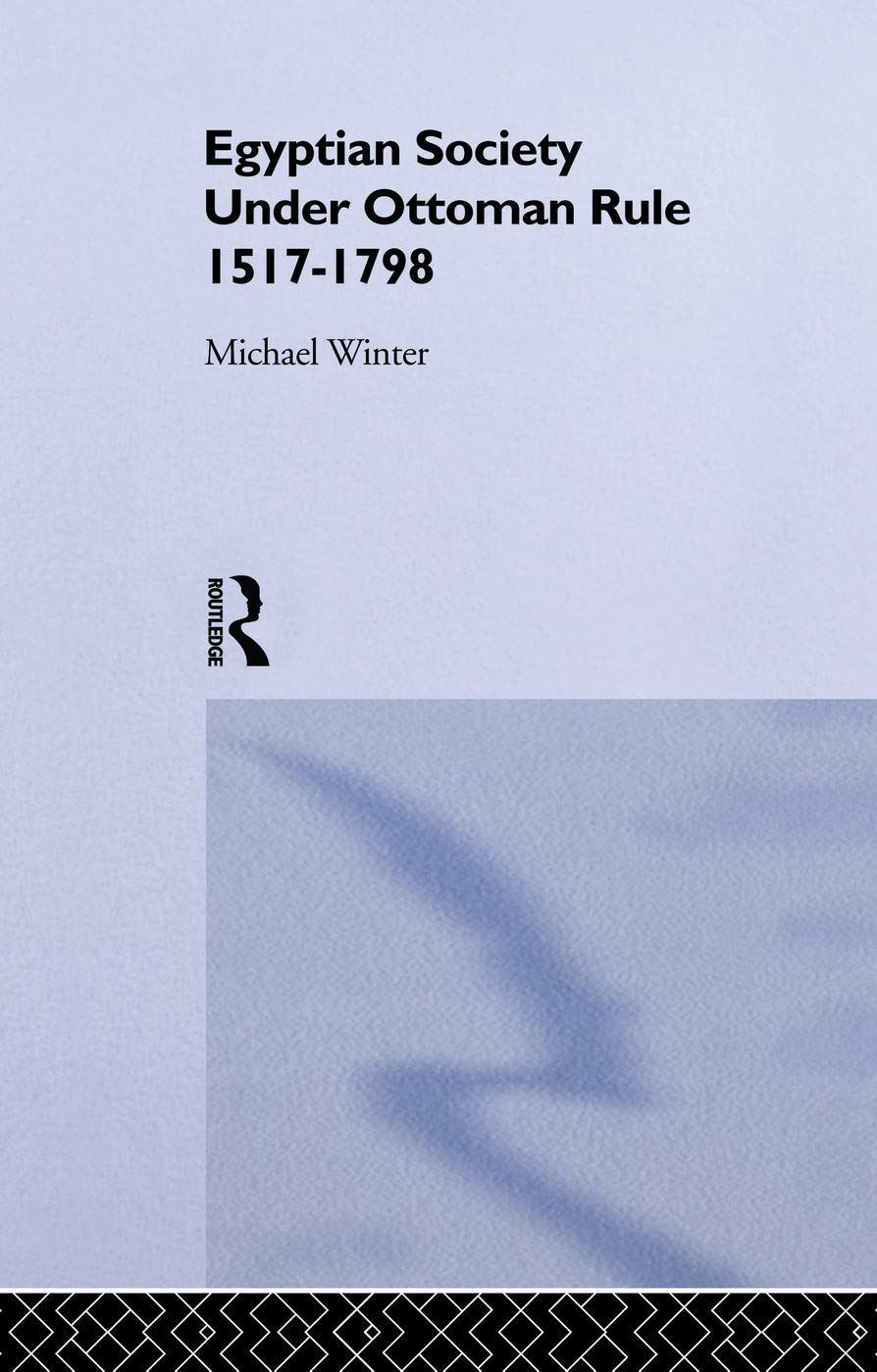 Egyptian Society Under Ottoman Rule, 1517-1798 Social Sciences