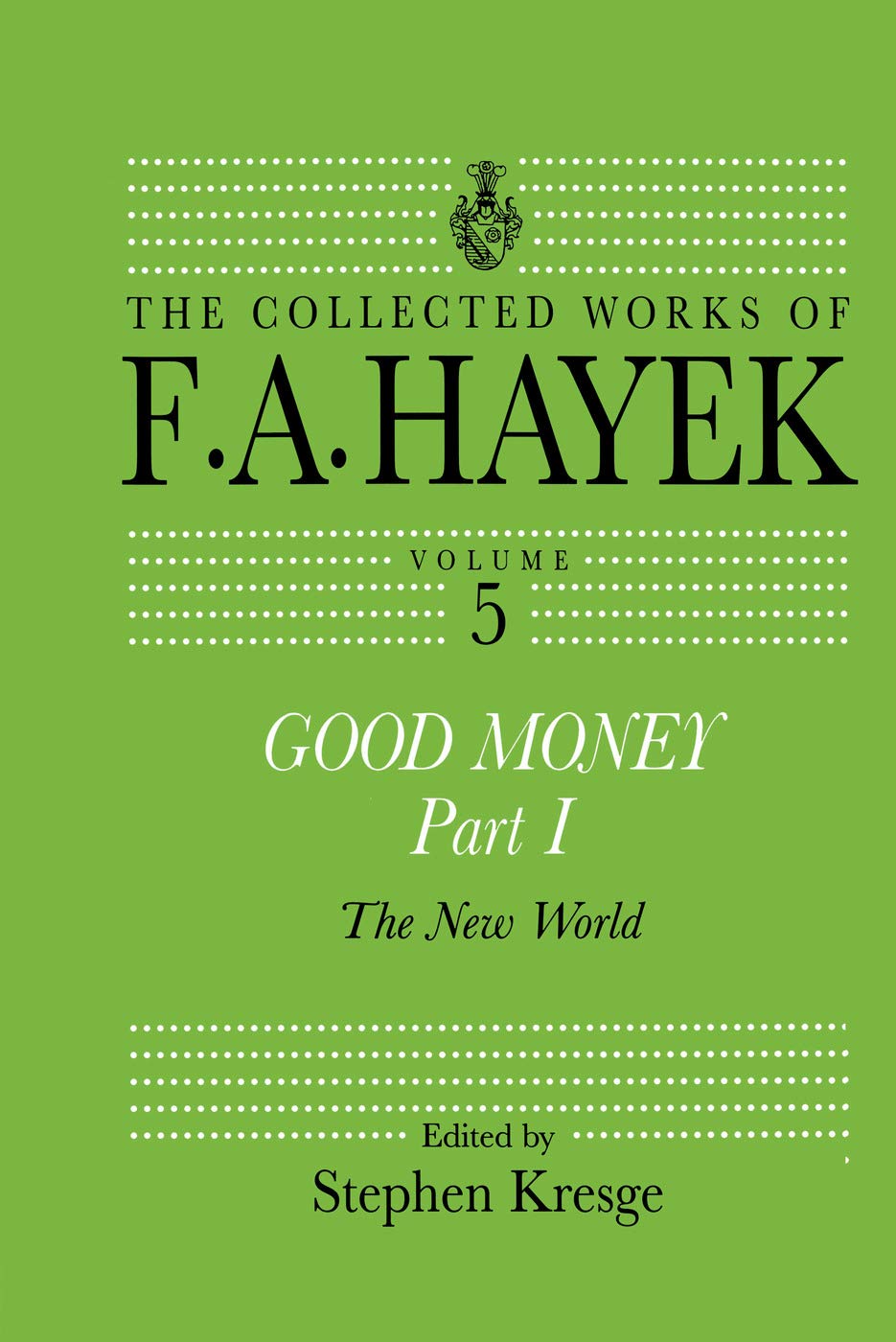 Good Money, Part I: Volume Five of the Collected Works of F.A. Hayek Business, Finance & Career