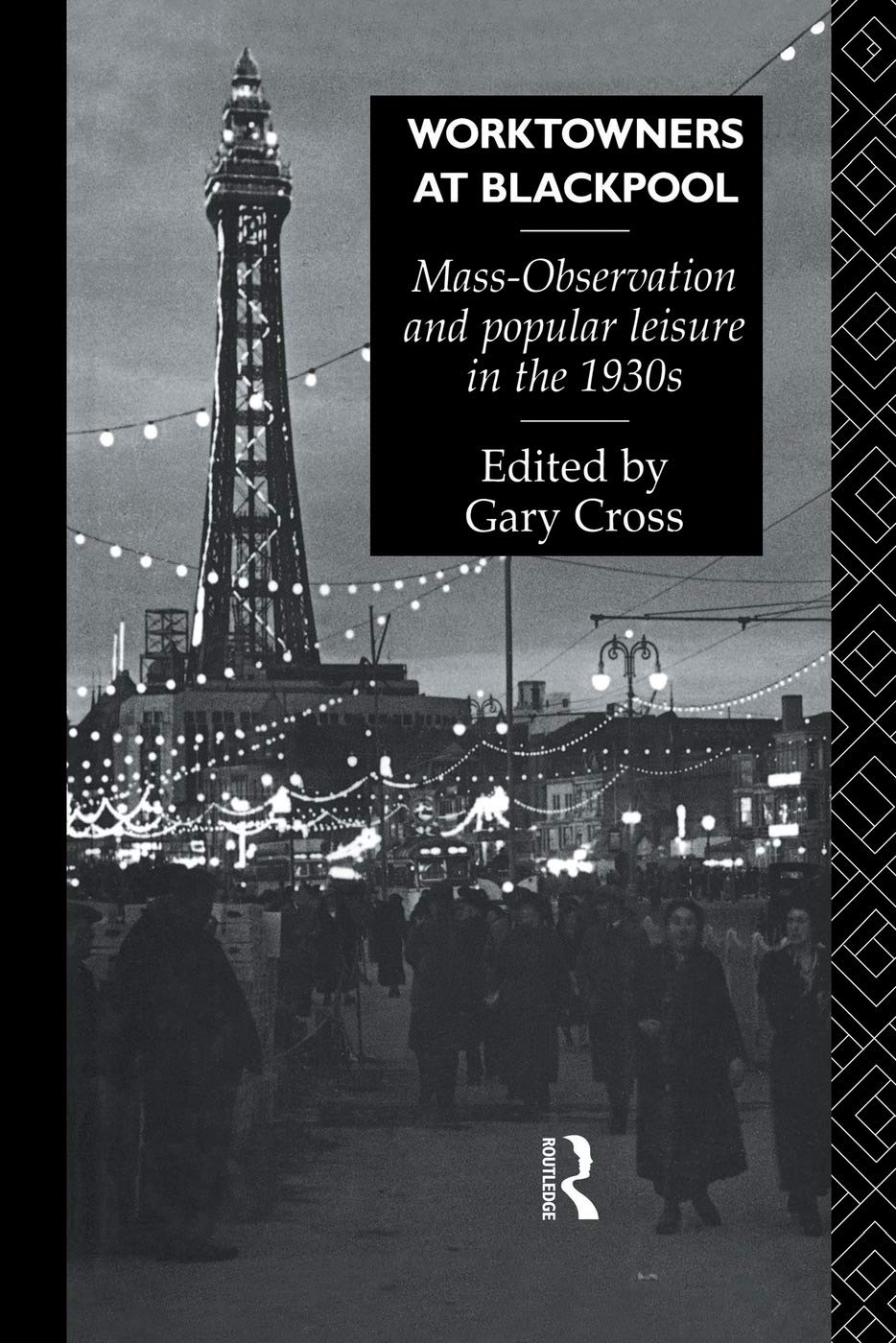 Worktowners at Blackpool: Mass-Observation and Popular Leisure in the 1930s Social Sciences
