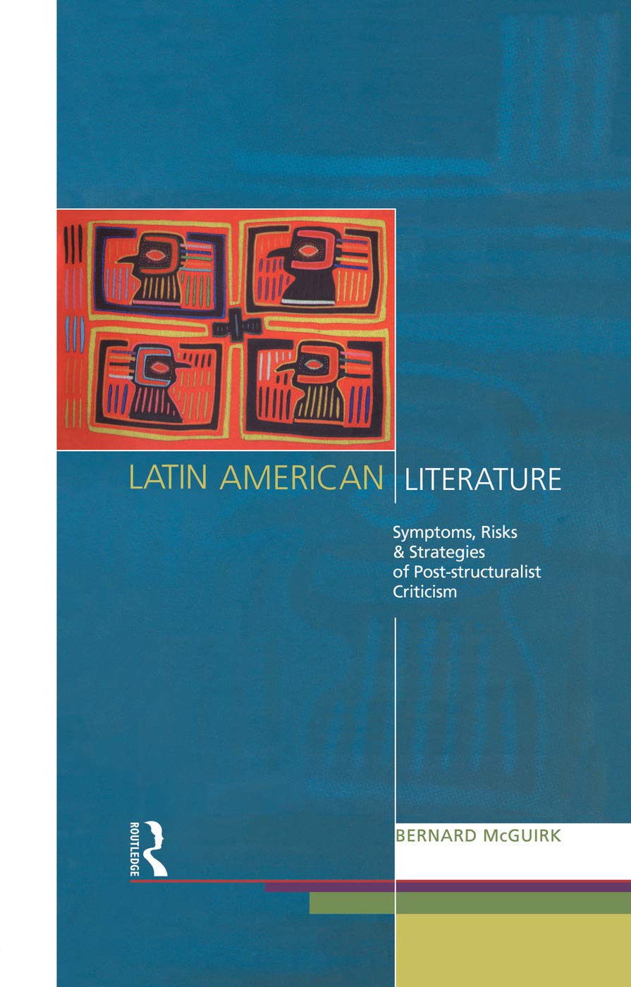 Latin American Literature: Symptoms, Risks and Strategies of Poststructuralist Criticism Contemporary literature