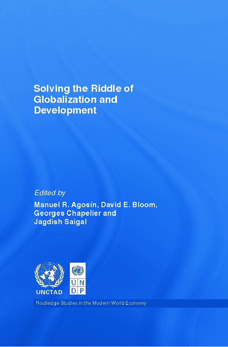Solving the Riddle of Globalization and Development (Routledge Studies in the Modern World Economy) book