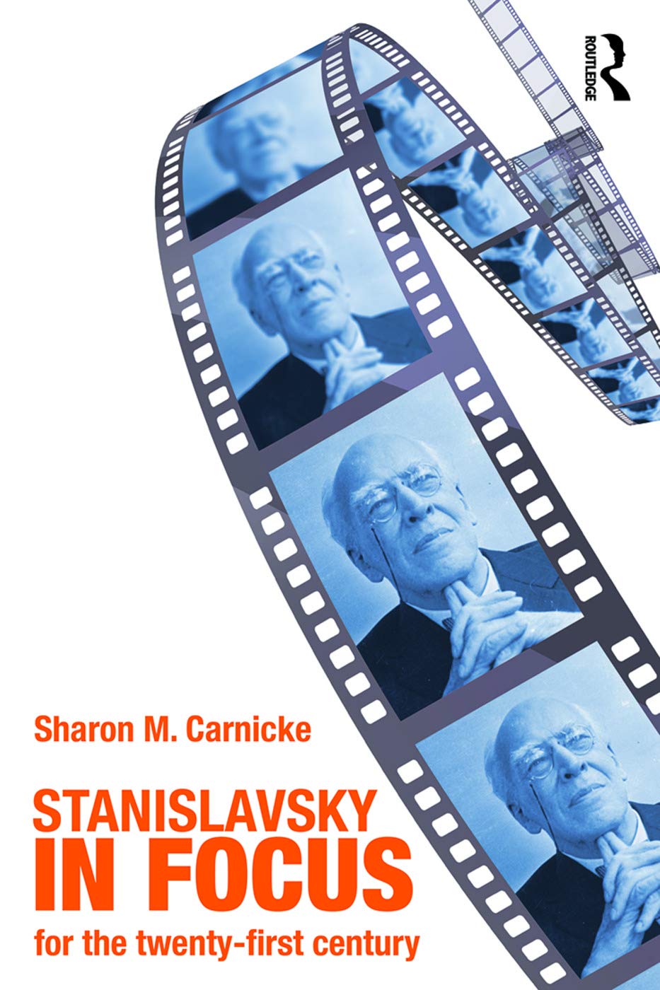 Stanislavsky in Focus: An Acting Master for the Twenty-First Century (Routledge Theatre Classics) Film, Art & Culture